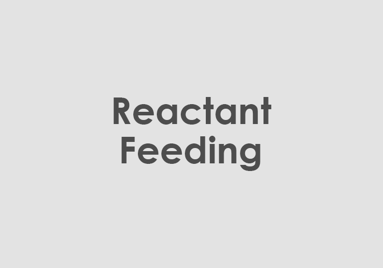 Reactant Feeding